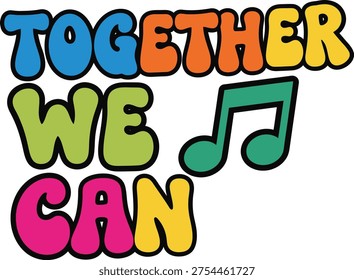 Colorful motivational text emphasizing teamwork and capability with musical notes