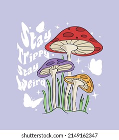 Colorful mushroom drawings  Groovy retro slogan text  Vector illustration design for fashion graphics   t shirt prints 
