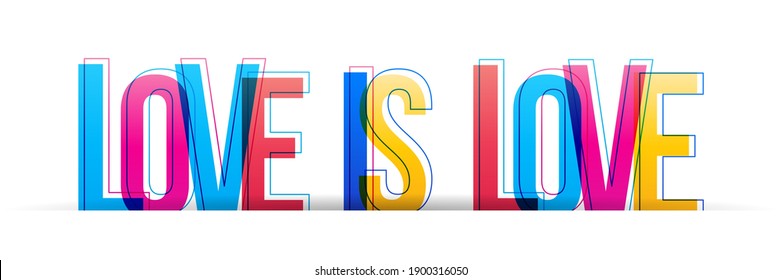 Colorful overlapped letters of the 'Love Is Love' inscription. The phrase 'love is love'.  Vector illustration.