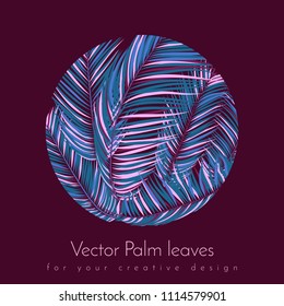 Colorful Palm Branches in Various Forms. Tropic Foliage in Bright Pink and Blue Colors. Illustration of Jungle Plants. Vector Palm Leaves. Floral Elements Set. Detailed Palm Leaves for Your Design