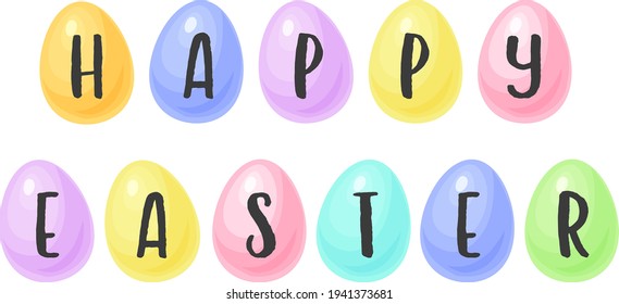Colorful pastel rainbow Easter eggs with Happy Easter in handwritten letters on them. Isolated vector illustration.