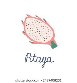 Colorful poster, hand drawn vector illustration of pitaya fruit with lettering Pitaya. Handwritten calligraphy design.