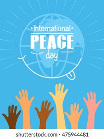 Colorful poster for International peace day. Many hands and lettering on the background of the earth globe and smile. Illustration of a flat style.