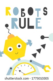 Colorful poster for nursery with cute robot in flat style. Vector Illustration. Kids illustration for baby t-shirts, greeting card, print for playroom. Lettering Robots rule.