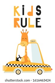 Colorful Poster for nursery scandi design with cute giraffe in car. Taxi driver. Vector Illustration. Kids illustration for baby clothes, greeting card, wrapping paper. Lettering Kids rule.