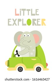 Colorful Poster for nursery scandi design with cute elephant in car. Vector Illustration. Kids illustration for baby clothes, greeting card, wrapping paper. Lettering Little explorer.