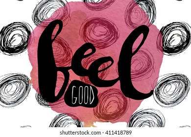 A colorful poster with pink watercolor stain and the lettering with the phrase feel good. Vector illustration