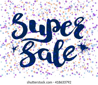 Colorful poster with text on a background of confetti. Can be used as a postcard or card. Print. Super sale. Vector