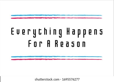 Colorful quote. Everything happens for a reason.