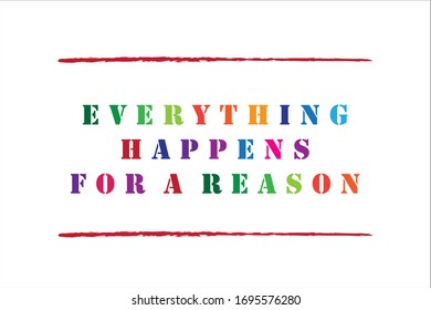 Colorful quote. Everything happens for a reason.