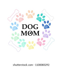 Colorful rainbow coloreds paw prints and bone. Dog mom text. Happy Mother's Day greeting card