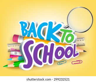 Colorful Realistic 3D Back to School Title Texts with School Items for Poster Design in Yellow Background. Vector Illustration