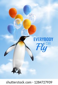Colorful realistic poster with image of penguin flying by air balloons and motivational text everybody can fly vector illustration