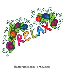 Colorful Relax inscription with flower and leaves. Can be used for print of clothes, coloring book, card, invitation, posters, placards, banners.