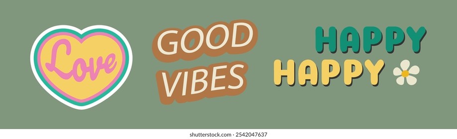  Colorful retro love good vibes and happy phrases vector illustration for positive themed stickers and inspirational designs