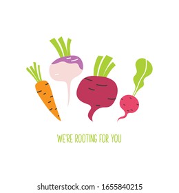 Colorful root vegetables hand drawn poster illustration with text isolated on white background. We're rooting for you.