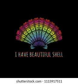 Colorful sea shell with slogan I HAVE BEAUTIFUL SHELL for printed tee. Vector illustration