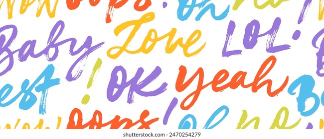 Colorful seamless pattern with grunge words: love, wow, omg, baby, best, lol, ok. Cute youth words handwritten with dry brush. Abstract trendy phrases seamless pattern. Playful style wallpaper.