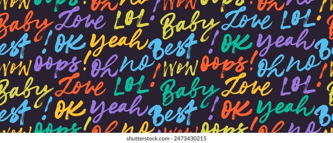 Colorful seamless pattern with grunge words: love, wow, omg, baby, best, lol, ok. Cute youth words handwritten with dry brush. Abstract trendy phrases seamless pattern. Playful style wallpaper.