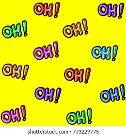 Colorful seamless pattern with patches, stickers, badges, pins with words "Oh!". Quirky funny cartoon comic style of 80-90s. Bright yellow background.