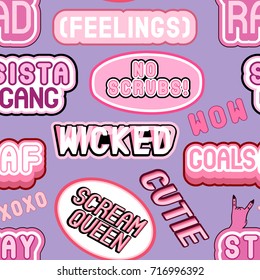 Colorful seamless pattern with rainbow patches, stickers, badges, pins with words "scream queen", "cutie", "sista gang", "goals af", "wicked", "wow", "stay rad",etc. Quirky funny cartoon comic style. 