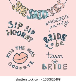 Colorful set of doodle illustrations with hand-drawn lettering for (hashtag) Bachelorette party. She Said Yes festive banner, Kiss The Miss Goodbye with lips, Sip Sip Hooray, Team Bride, Bride To Be.