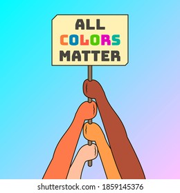 colorful simple flat art vector illustration of hands of people of different races hold a sign with the inscription all colors matter