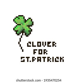 colorful simple flat pixel art illustration of four-leaf clover with an inscription to St. Patricks Day