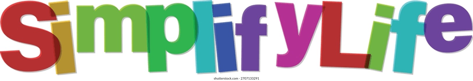 Colorful Simplify Life Text with Layers and Shadows on White Background
