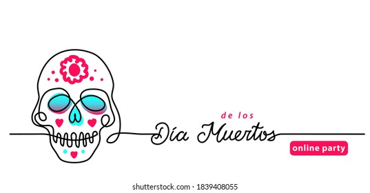 Colorful skull with flowers vector banner, background, poster. One continuous line drawing with lettering Dia de los muertos online party.