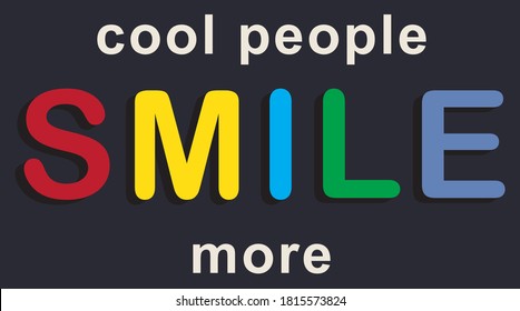Colorful Smile Slogan Artwork For Apparel and Other Uses