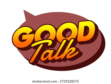 A colorful speech bubble graphic featuring the words Good Talk in bold, stylized typography. The text has a gradient from yellow to orange, set against a brown background with a dotted pattern.