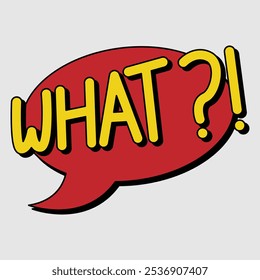 A colorful speech bubble with the word "WHAT?!" in bold letters, expressing surprise or confusion.