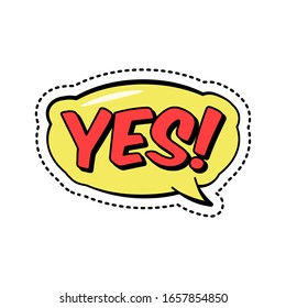 Colorful speech bubble with yes text, retro style sticker patch badge with sound effect, vector illustration isolated