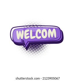 Colorful speech bubbles with welcome text. hand drawn design elements with halftone decorations and outlines. Vector illustration of doodle text banner