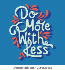 Colorful square poster. A stylish template for graphic prints on fabrics or T-shirts. Hand-drawn background. An illustration with an inscription. Do more with less.