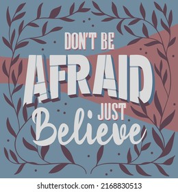 Colorful square poster. A stylish template for graphic prints on fabrics or T-shirts. Hand-drawn background. An illustration with an inscription. Dont be afraid just believe.