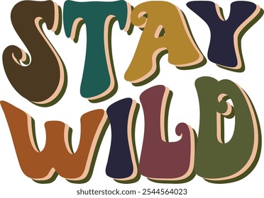 Colorful Stay Wild vintage word. Groovy retro vector illustration. Text design for banner.  color wave text on white background Illustrator Artwork	