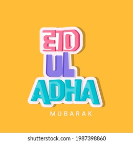 Colorful Sticker Style Eid Ul Adha Mubarak On Yellow Background.