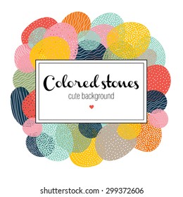 Colorful stones. Cute vector postcard. 
