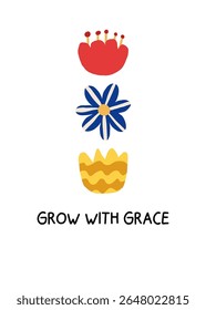 colorful stylized flowers in naive style with motivational message grow with grace, on white background concept of self development, kids illustration, growth mindset