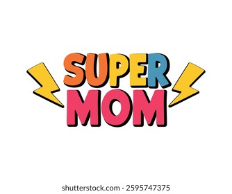 colorful super mom text with lightning bolts, perfect for mother's day. bold letters in orange, yellow, blue, and pink bring energy to designs. great for cards, gifts, and festive decorations.