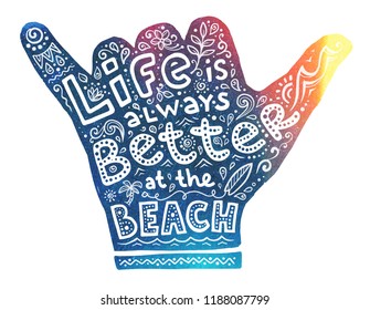 Colorful surfers shaka hand silhouette with white lettering inside: Life is always better at the beach and doodle style surfboards and waves . Vector surfing print concept.