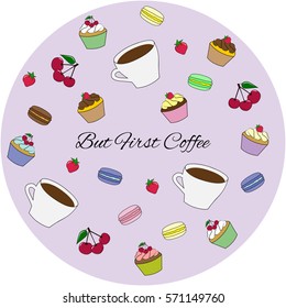 Colorful sweet cakes set vector illustration. But first coffee