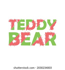 Colorful Teddy Bear Sliced Typography Quotes Design.