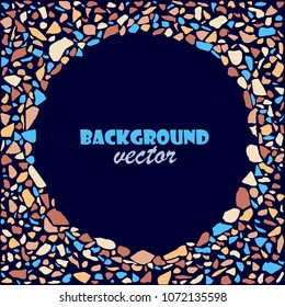 Colorful terrazzo round frame, with empty space for text. Abstract colored stones background, decoration border. Cover design. Greeting card. vector illustration.