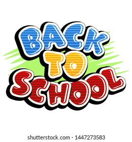 Colorful text Back to School on green background. Bright multi-colored letters (red, yellow,  blue). Cartoon comic style. Design elements for cards, leaflets, flyers, envelopes, shop sales.