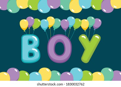 Colorful text boy with balloons. Color letters fly on balloons. Inscription from letters for Baby shower, card. Bright vector illustration isolated on the dark blue background.