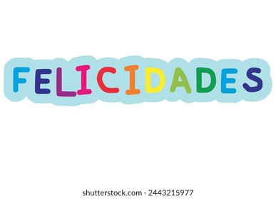 Texto colorido "FELICIDADES" con cada letra en un color y estilo diferente, sobre un fondo azul claro tipo nube.