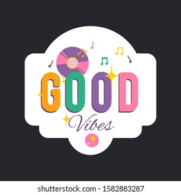 Colorful text Good vibes with notes and music plate. Letters decorated geometric patterns. Good for cards, prints, posters. - Vector